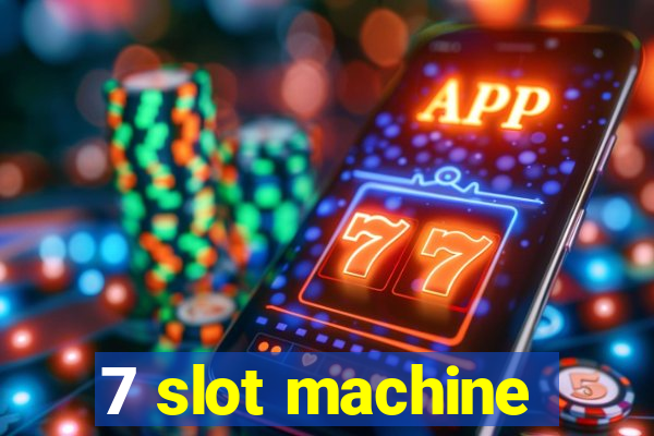 7 slot machine