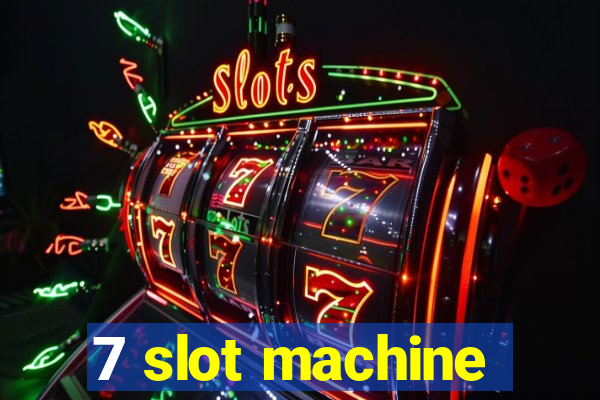 7 slot machine