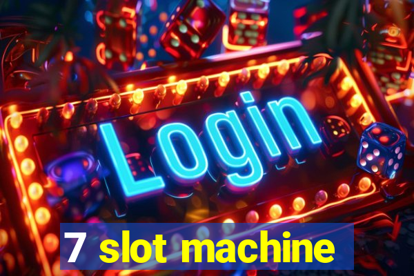 7 slot machine