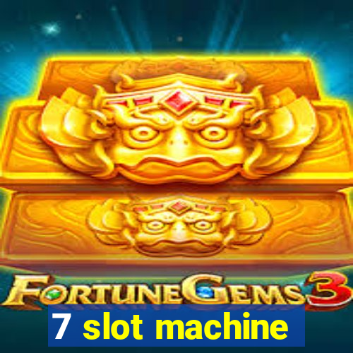 7 slot machine