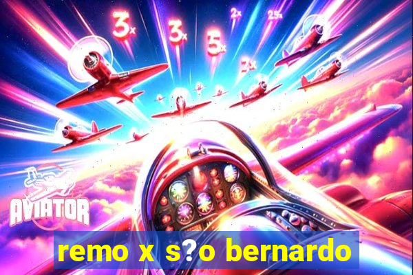 remo x s?o bernardo