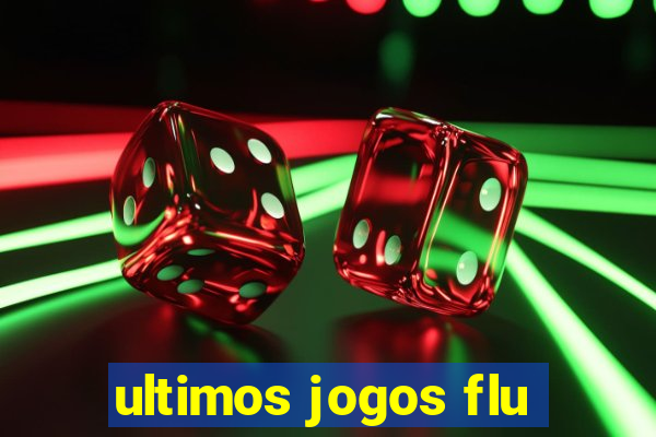 ultimos jogos flu