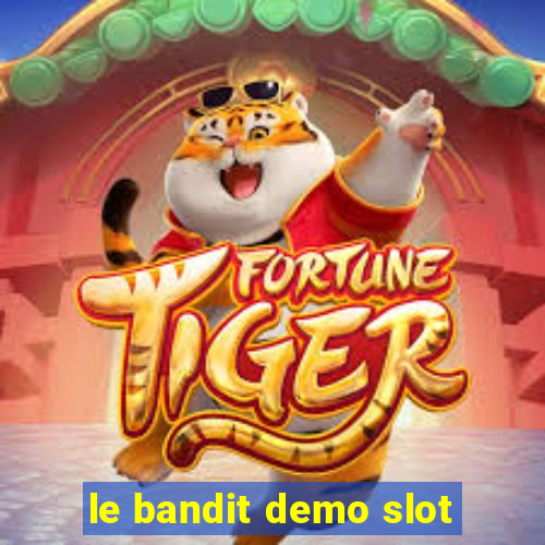 le bandit demo slot