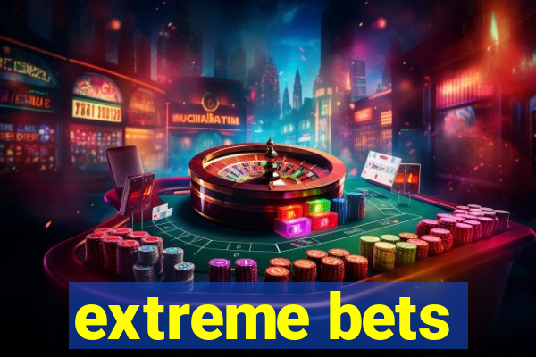 extreme bets