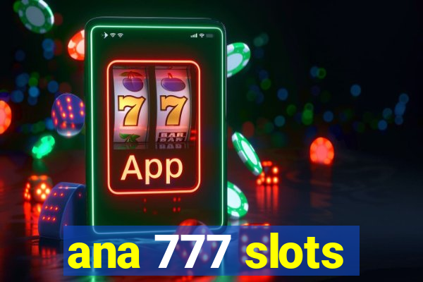 ana 777 slots