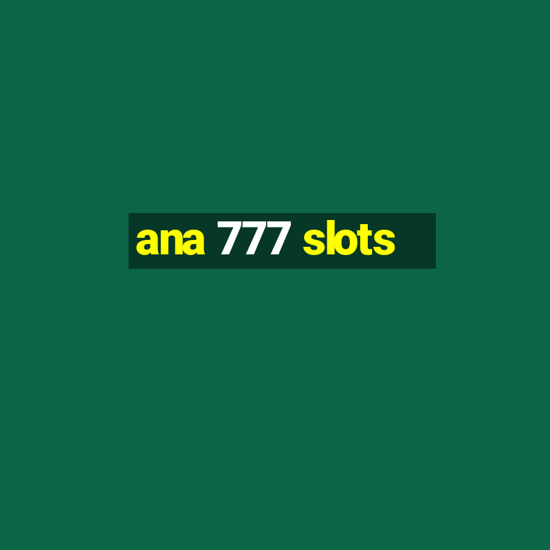 ana 777 slots