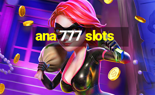 ana 777 slots