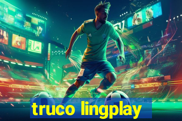 truco lingplay