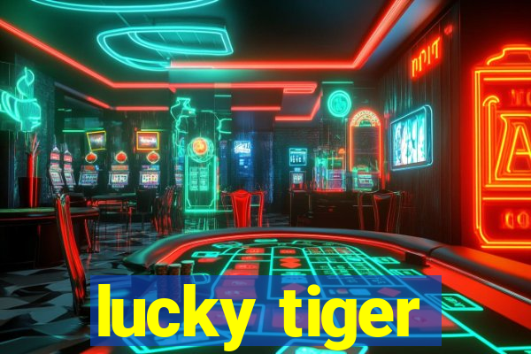 lucky tiger