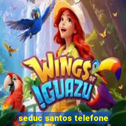 seduc santos telefone