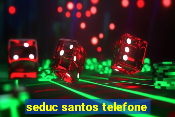 seduc santos telefone