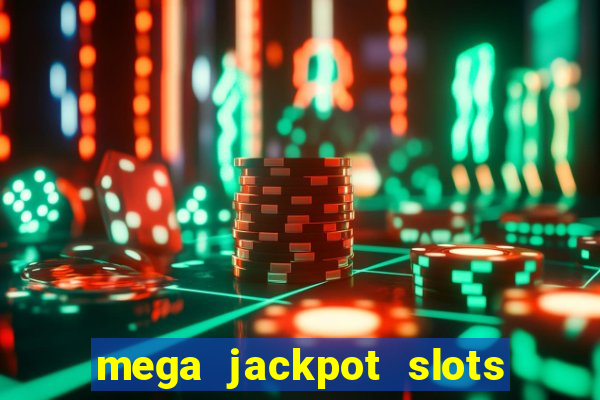 mega jackpot slots win real money