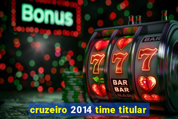 cruzeiro 2014 time titular