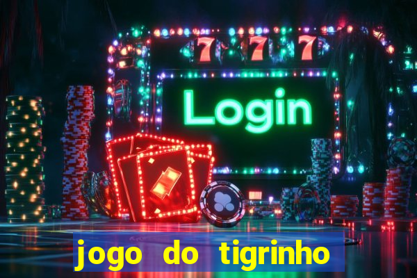 jogo do tigrinho grátis com b?nus de cadastro