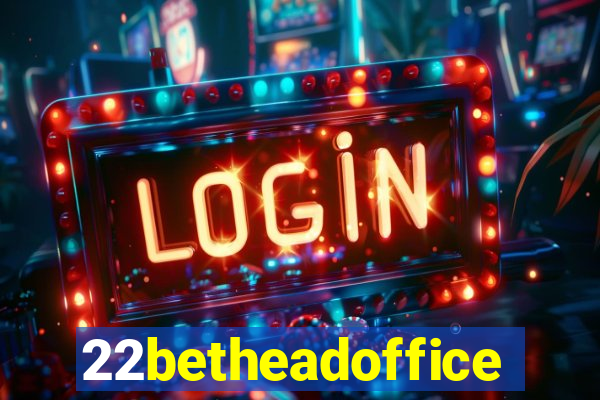 22betheadoffice