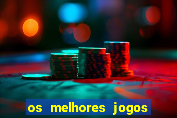 os melhores jogos de casino