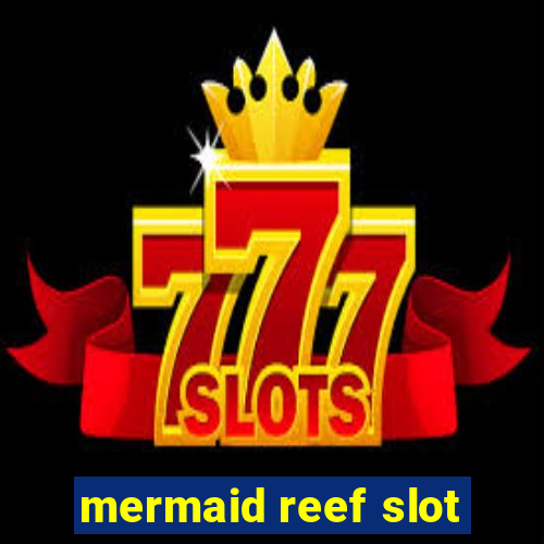 mermaid reef slot