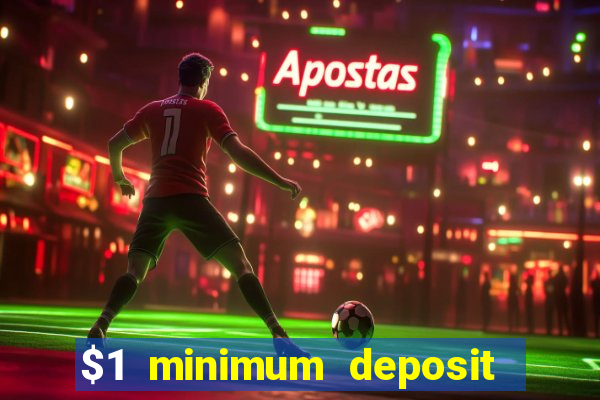 $1 minimum deposit online casino usa