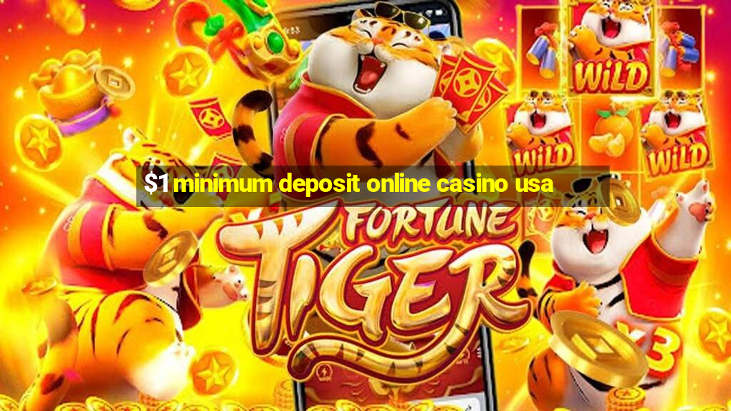 $1 minimum deposit online casino usa