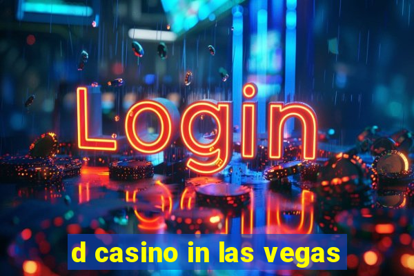 d casino in las vegas