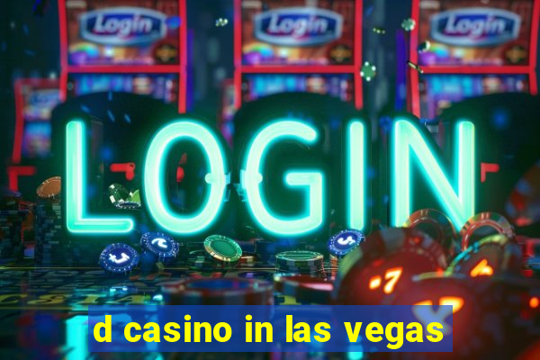 d casino in las vegas