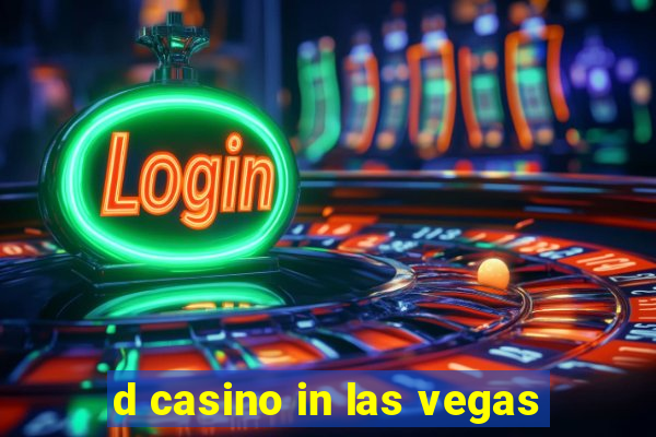 d casino in las vegas