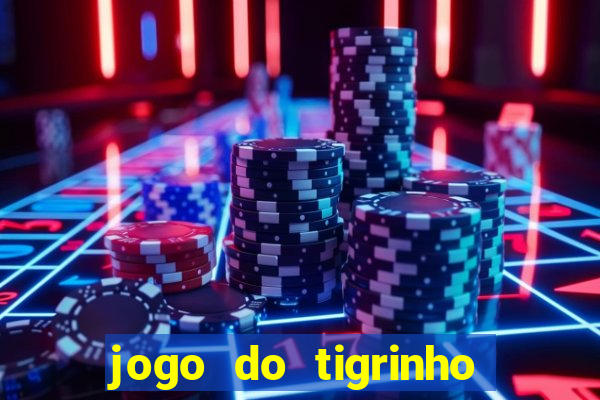 jogo do tigrinho site oficial