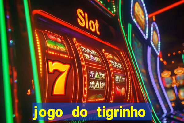 jogo do tigrinho site oficial