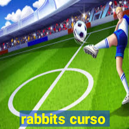 rabbits curso