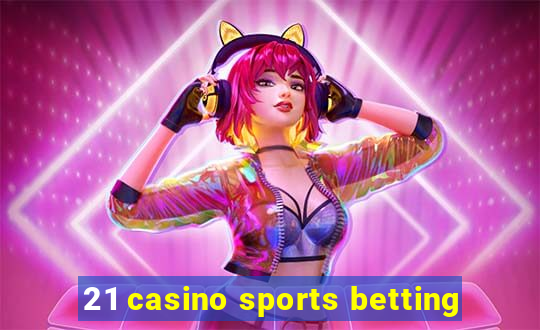 21 casino sports betting