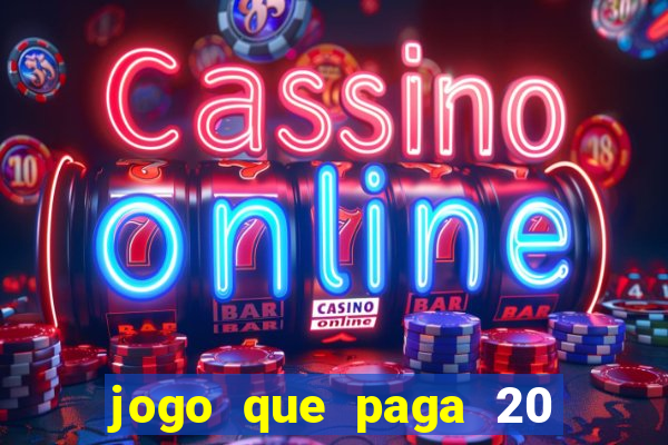 jogo que paga 20 reais para se cadastrar