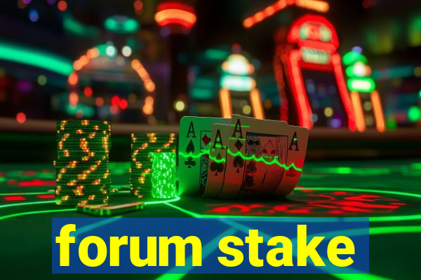 forum stake