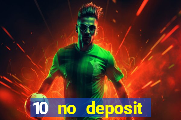 10 no deposit mobile casino