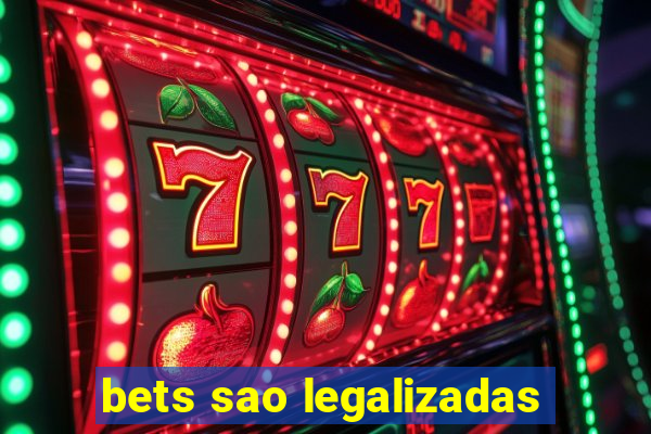 bets sao legalizadas