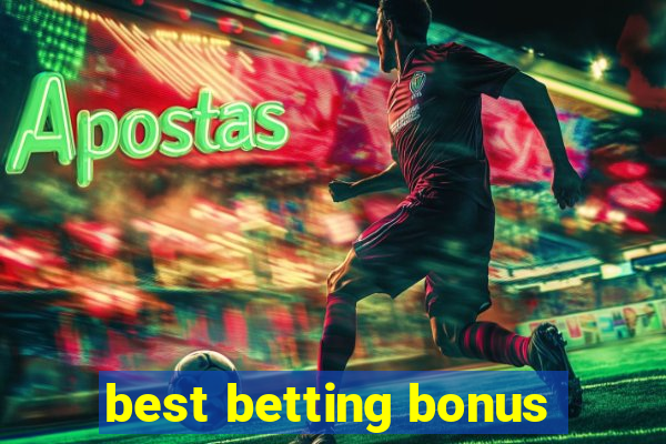 best betting bonus