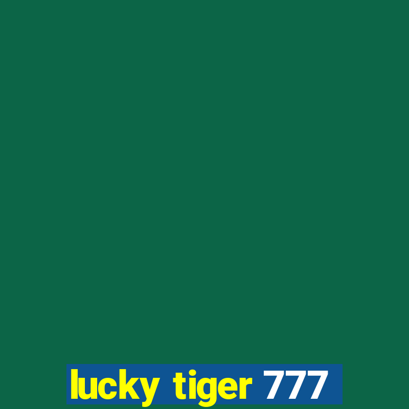 lucky tiger 777