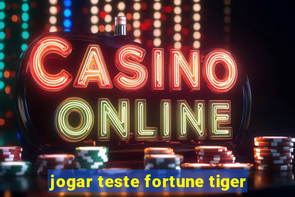 jogar teste fortune tiger