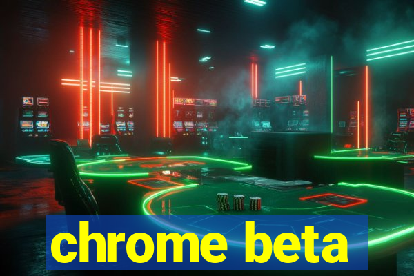 chrome beta