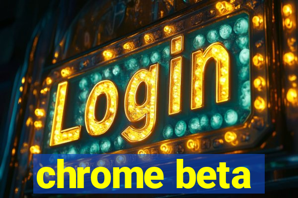 chrome beta