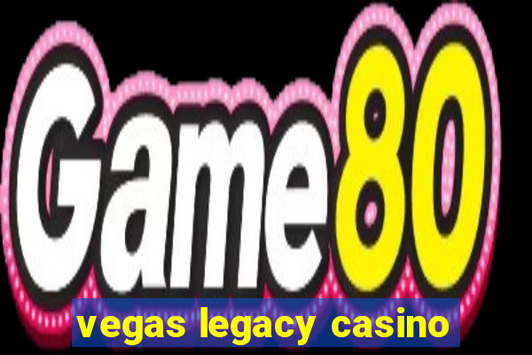 vegas legacy casino