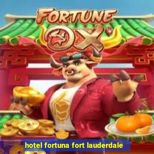 hotel fortuna fort lauderdale