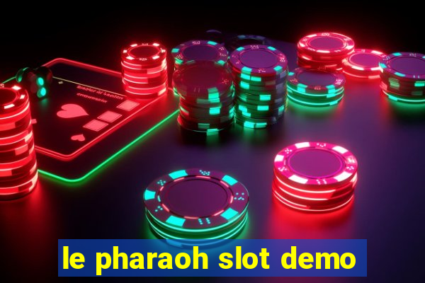 le pharaoh slot demo