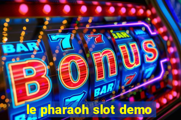 le pharaoh slot demo