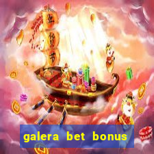 galera bet bonus de cadastro