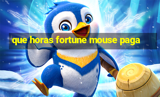 que horas fortune mouse paga