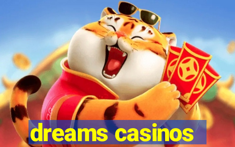 dreams casinos