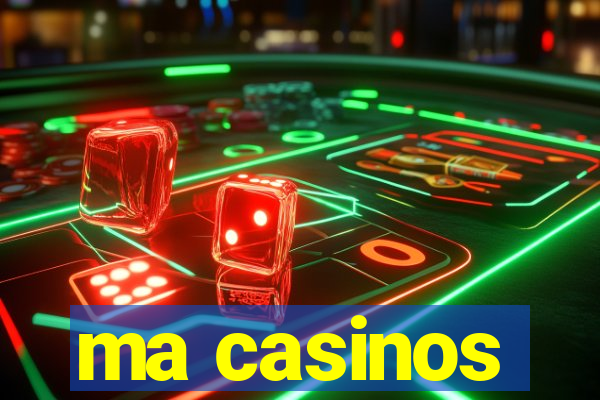 ma casinos