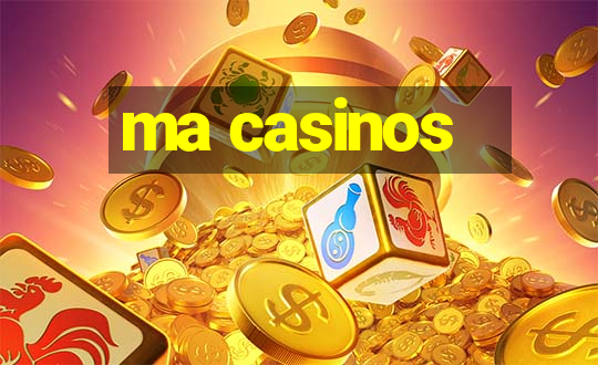 ma casinos