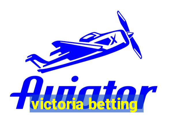 victoria betting