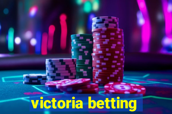 victoria betting